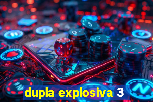 dupla explosiva 3